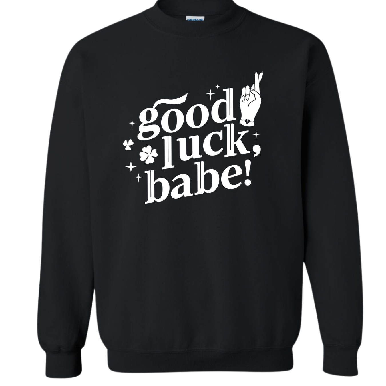 Good Luck Babe - Crewneck Sweatshirt - Adult (2 colour options)