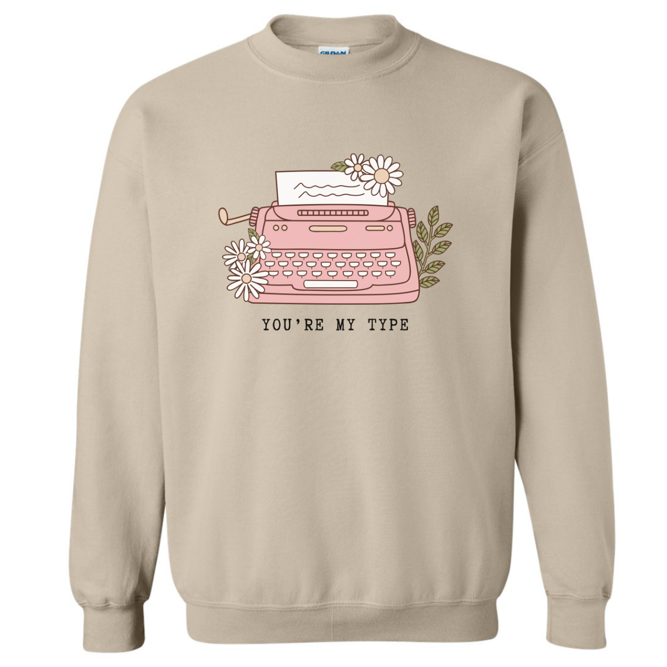 You're My Type - Crewneck Sweatshirt - Adult (2 colour options)