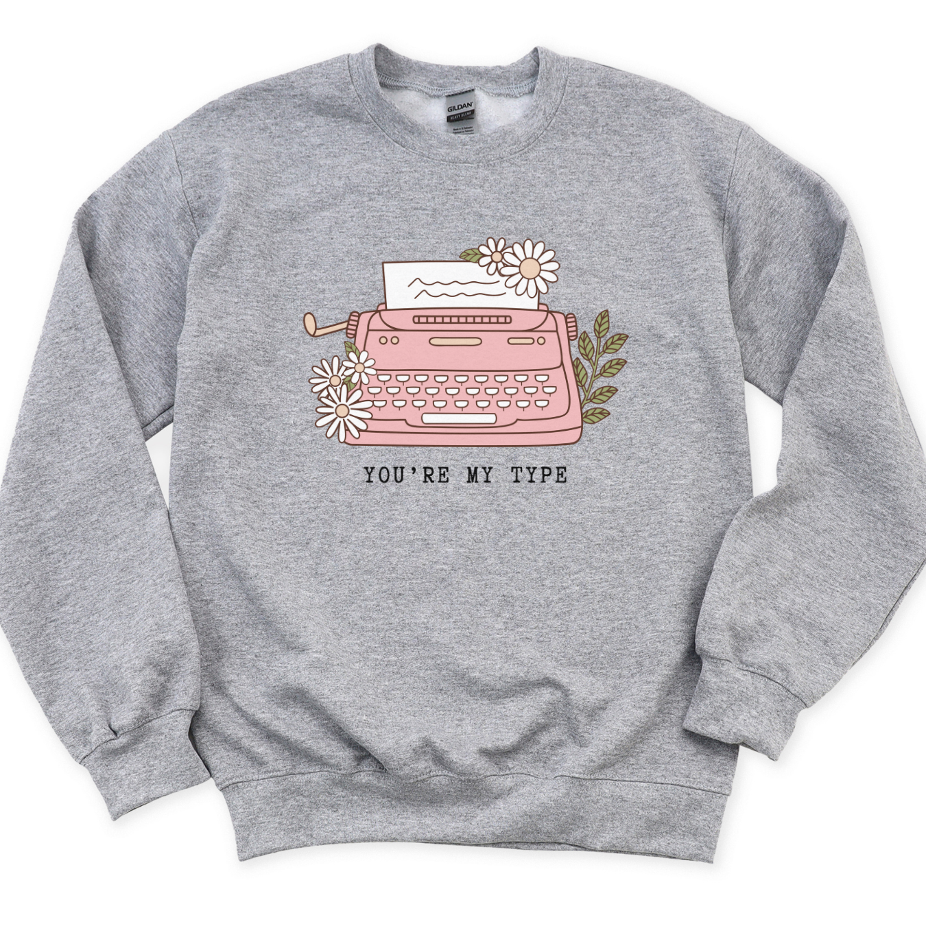 You're My Type - Crewneck Sweatshirt - Adult (2 colour options)